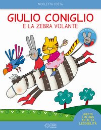 Giulio Coniglio e la zebra volante. Con adesivi