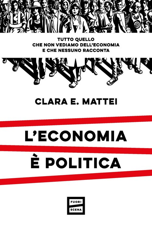 L'economia è politica. Tutto quello che non vediamo dell'economia e nessuno racconta