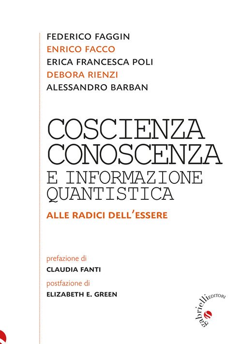 Coscienza, conoscenza e informazione quantistica. Alla radice dell'essere