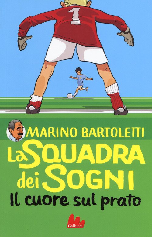 Il cuore sul prato. La squadra dei sogni
