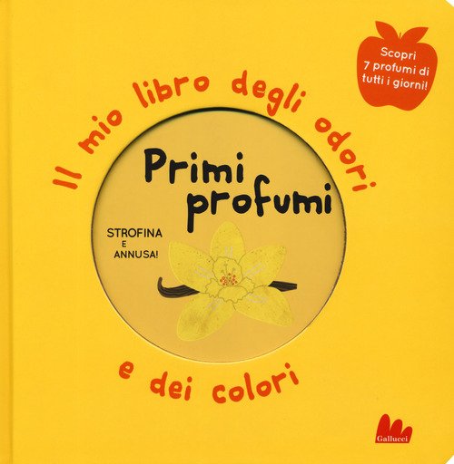 Primi profumi. Il mio libro degli odori e dei colori