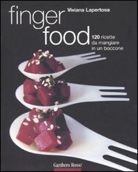 Finger Food. 120 Ricette Da Mangiare In Un Boccone