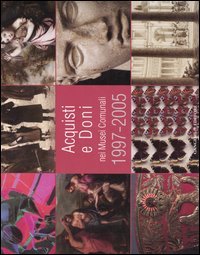 Acquisti e doni nei musei comunali 1997-2005