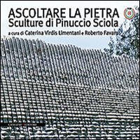 Ascoltare la pietra. Sculture di Pinuccio Sciola