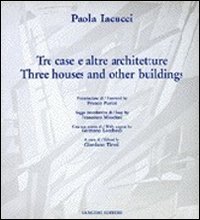 Paola Iacucci. Tre case e altre architetture­Three houses and other buildings