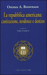 La repubblica americana: costituzione, tendenze e destino