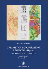 Urbanistica e cooperazione a Bologna (1889-1985)