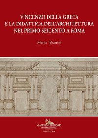 Vincenzo della Greca e la didattica dell'architettura nel primo Seicento a Roma