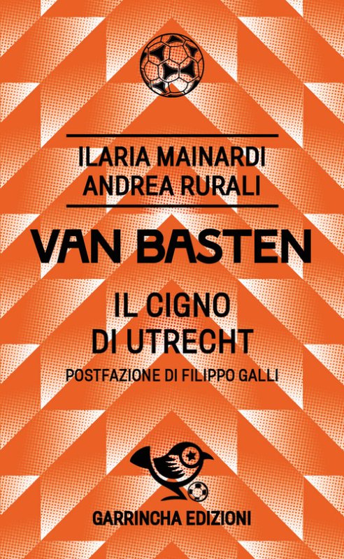 Van Basten. Il cigno di Utrecht