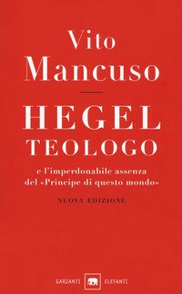 Hegel teologo e l'imperdonabile assenza del «principe di questo mondo»
