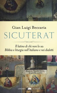 Sicuterat. Il latino di chi non lo sa: Bibbia e liturgia nell'italiano e nei dialetti
