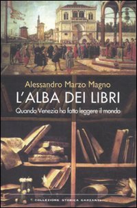 L'alba dei libri. Quando Venezia ha fatto leggere il mondo
