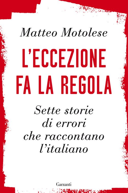 L'eccezione fa la regola. Sette storie di errori che raccontano l'italiano