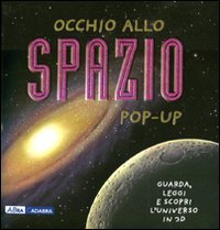 Occhio allo spazio. Libro pop-up