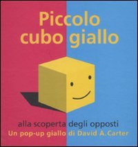 Piccolo Cubo Giallo Alla Scoperta Degli Opposti. Libro Pop-u