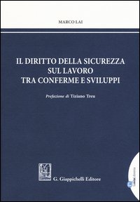Il diritto della sicurezza sul lavoro tra conferme e sviluppi