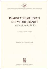 Immigrati e rifugiati nel Mediterraneo. La situazione in Sicilia. Messina, 26-27 Ottobre 2001