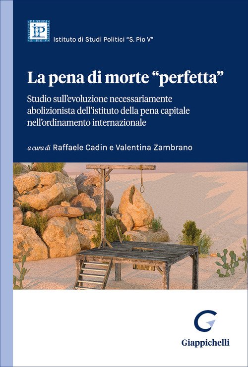 La pena di morte «perfetta». Studio sull'evoluzione necessariamente abolizionista dell'istituto della pena capitale nell'ordinamento internazionale