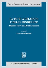 La tutela del socio e delle minoranze. Studi in onore di Alberto Mazzoni
