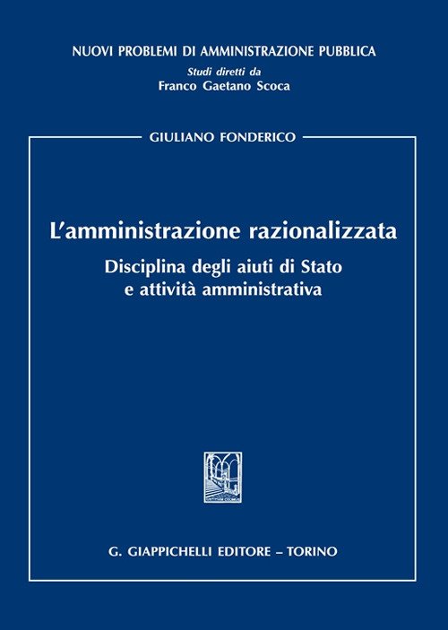 L'amministrazione razionalizzata. Disciplina degli aiuti di Stato e attività amministrativa