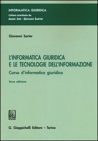 L'informatica giuridica e le tecnologie dell'informazione. Corso di informatica giuridica