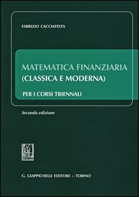 Matematica finanziaria (classica e moderna) per i corsi triennali