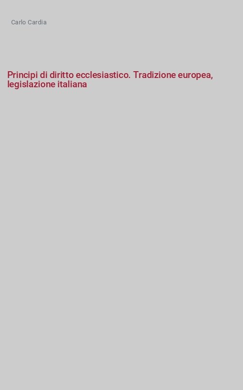 Principi di diritto ecclesiastico. Tradizione europea, legislazione italiana