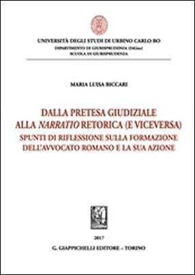 Pretesa giudiziaria alla narratio retorica (e viceversa). Spunti di riflessione sulla formazione dell'avvocato romano e la sua azione