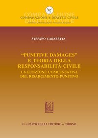 «Punitive damages» e teoria della responsabilità civile. La funzione compensativa del risarcimento punitivo