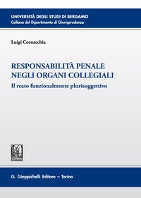 Responsabilità penale negli organi collegiali. Il reato funzionalmente plurisoggettivo