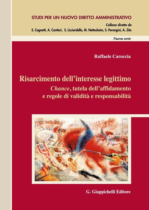 Risarcimento dell'interesse legittimo. Chance, tutela dell'affidamento e regole di validità e responsabilità