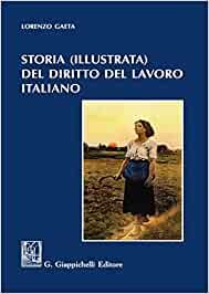 Storia (illustrata) del diritto del lavoro italiano