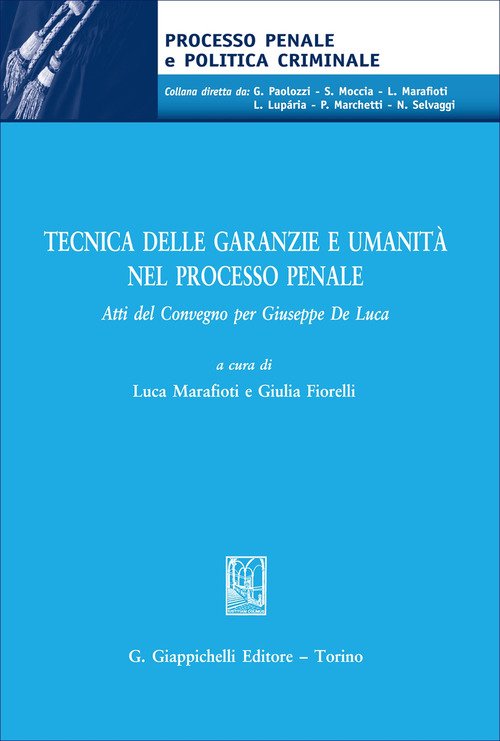 Tecnica delle garanzie e umanità nel processo penale