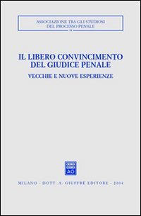 Il libero convincimento del giudice penale