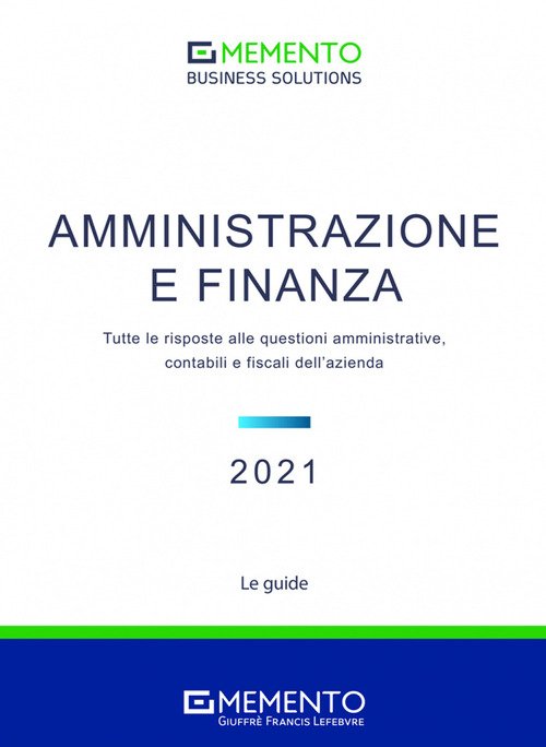Memento Business Solutions. Amministrazione e finanza. Tutte le risposte alle questioni amministrative, contabili, finanziarie e fiscali dell'azienda
