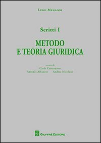 Scritti. Vol. 1: Metodo e teoria giuridica.