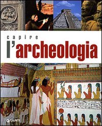 Capire l'archeologia