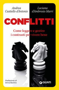 Conflitti. Come leggere e gestire i contrasti per vivere bene