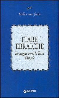 Fiabe ebraiche. In viaggio verso la terra d'Israele