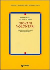 Giovani volontari. Impegnarsi, crescere e fare crescere