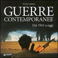 Guerre contemporanee. Dal 1945 a oggi