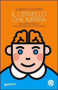 Il cervello che impara. Neuropedagogia dall'infanzia alla vecchiaia
