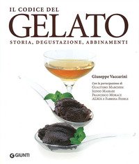 Il codice del gelato. Storia, degustazione, abbinamenti