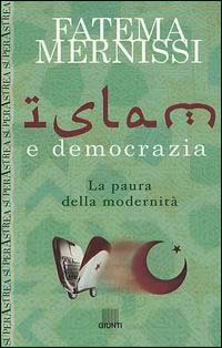 Islam e democrazia. La paura della modernità