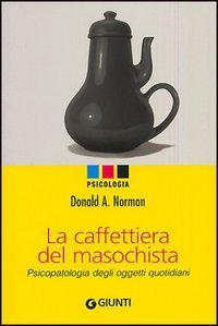 La caffettiera del masochista. Psicopatologia degli oggetti quotidiani