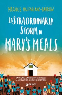 La straordinaria storia di Mary's Meals