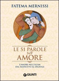 Le cinquantuno parole dell'amore. L'amore nell'Islam dal Medioevo al digitale