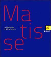 Matisse. La seduzione di Michelangelo