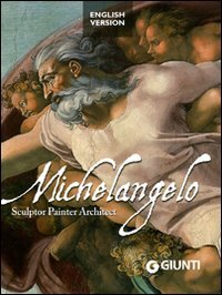 Michelangelo. Sculptor, painter, architect