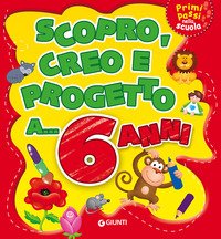 Scopro, creo, progetto a... 6 anni